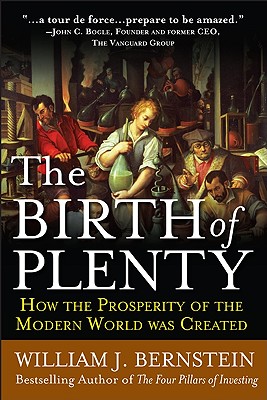 Image for Birth of Plenty: How the Prosperity of the Modern World was Created