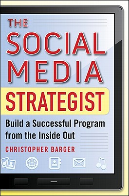 The Social Media Strategist: Build a Successful Program from the Inside Out