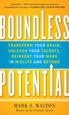 Boundless Potential: Transform Your Brain, Unleash Your Talents, Reinvent Your Work in Midlife and Beyond