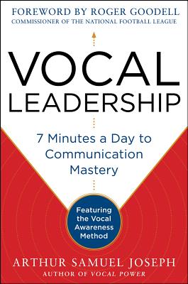 Vocal Leadership: 7 Minutes a Day to Communication Mastery, with a foreword