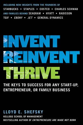 Invent, Reinvent, Thrive: The Keys to Success for Any Start-Up, Entrepreneur, or Family Business