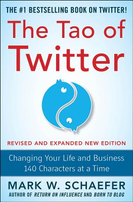 Tao of Twitter: Changing Your Life and Business 140 Characters at a Time (Revised, Expanded)