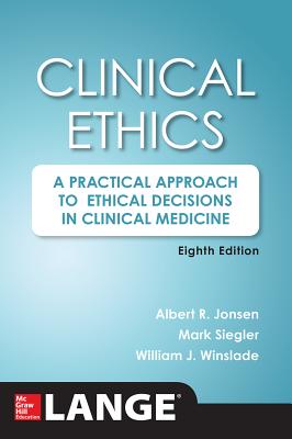 Clinical Ethics, 8th Edition: A Practical Approach to Ethical Decisions in Clinical Medicine, 8E
