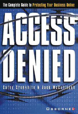 Image for Access Denied: The Complete Guide to Protecting Your Business Online
