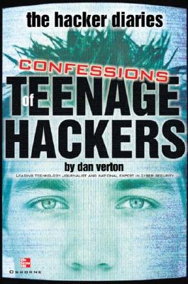 Hacker Diaries: Confessions of Teenage Hackers
