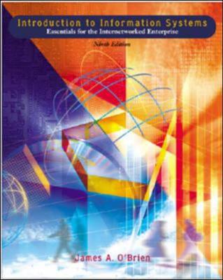 Introduction to Information Systems: Essentials for the Internetworked Enterprise