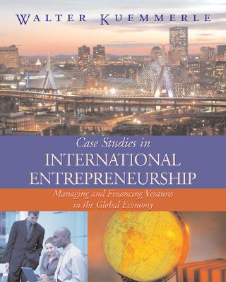 Image for Case Studies in International Entrepreneurship: Managing and Financing Ventures in the Global Economy