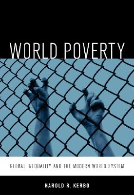 World Poverty: The Roots of Global Inequality and the Modern World System