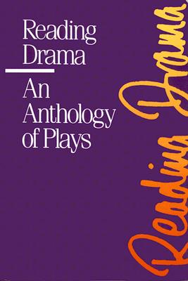 Reading Drama: An Anthology of Plays