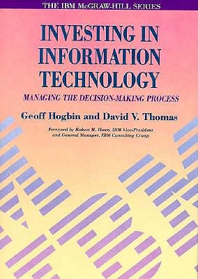 Investing in Information Technology: Managing the Decision-Making Process