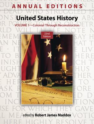 Annual Editions: United States History, Volume 1: Colonial through Reconstruction