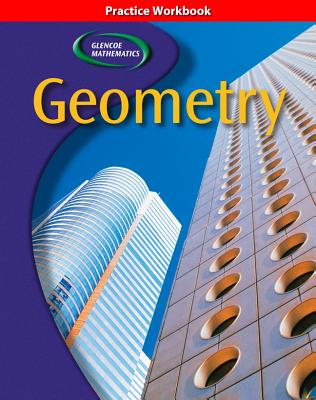 Glencoe Geometry, Practice Workbook (Geometry: Concepts & Applic)