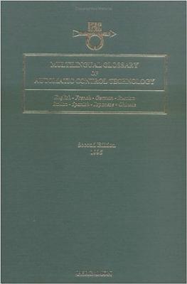 Multilingual Glossary of Automatic Control Technology: English-French-German-Russian-Italian-Spanish-Japanese-Chinese (Ifac Workshop)