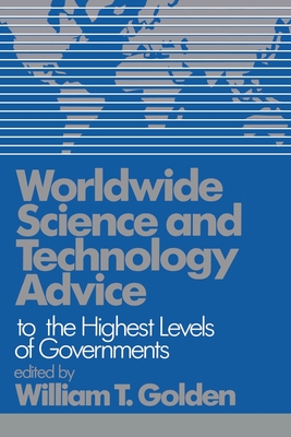 Image for Worldwide Science and Technology Advice: To the Highest Level of Governments Worldwide Science and Technology Advice: To the Highest Level of Governments