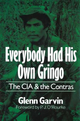 Everybody Had His Own Gringo: CIA & the Contras.