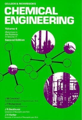 Chemical Engineering Volume 4, Second Edition: Solutions to the Problems in Volume 1 (Chemical Engineering Technical Series)
