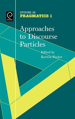 Image for Approaches to Discourse Particles (Studies in Pragmatics, 1) Approaches to Discourse Particles (Studies in Pragmatics, 1)