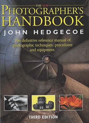 The New Photographers Handbook: A Complete Reference Manual of Photographic Techniques,Procedures and Equipment [Hardcover] Hedgecoe, John