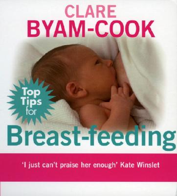Top Tips for Breast Feeding [Paperback] Byam-Cook, Clare