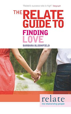 The Relate Guide to Finding Love [Paperback] Bloomfield, Barbara and Relate