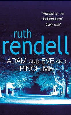 Adam and Eve and Pinch Me, Rendell, Ruth Adam and Eve and Pinch Me, Rendell, Ruth