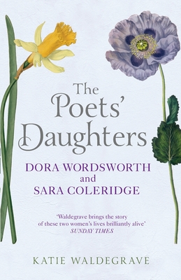 The Poets' Daughters: Dora Wordsworth and Sara Coleridge