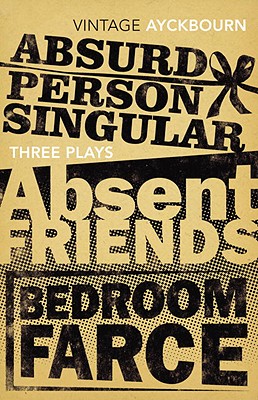 Three Plays: Absurd Person Singular, Absent Friends, Bedroom Farce