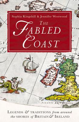 THE FABLED COAST Legends and Traditions from around the shores of Britain & Ireland