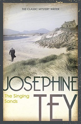 The Singing Sands, Tey, Josephine The Singing Sands, Tey, Josephine