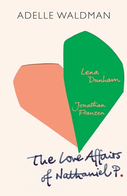 The Love Affairs of Nathaniel P. [Paperback] Waldman, Adelle