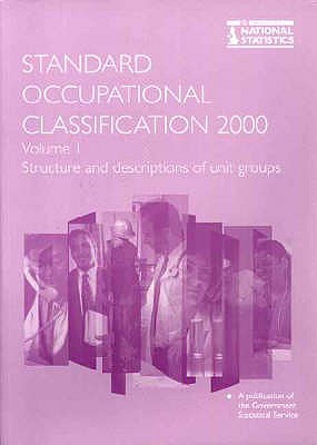 Standard Occupational Classification Vol. 1: Structure and Descriptions of Unit Groups