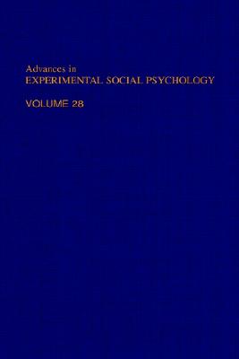 Advances in Experimental Social Psychology, Volume 28: 1996