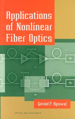 Applications of Nonlinear Fiber Optics (Optics & Photonics Series)