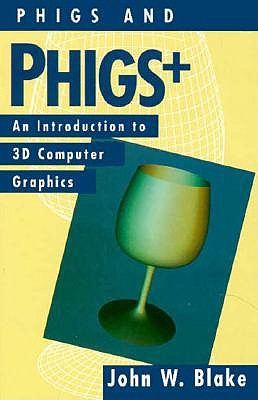 Phigs and Phigs+: An Introduction to 3-D Computer Graphics