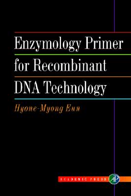 Enzymology Primer for Recombinant DNA Technology