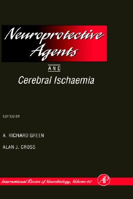 Neuroprotective Agents and Cerebral Ischaemia (Volume 40) (International Review of Neurobiology, Volume 40)