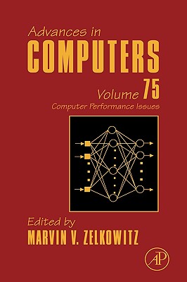 Advances in Computers: Computer Performance Issues (Volume 75) (Advances in Computers, Volume 75)