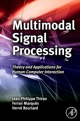 Multimodal Signal Processing: Theory and Applications for Human Computer Interaction