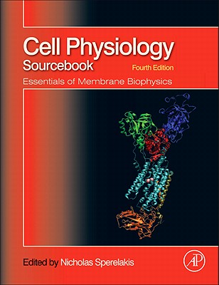 Cell Physiology Source Book: Essentials of Membrane Biophysics
