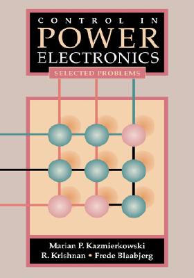 Control in Power Electronics: Selected Problems (Academic Press Series in Engineering)