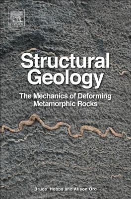 Structural Geology: The Mechanics of Deforming Metamorphic Rocks