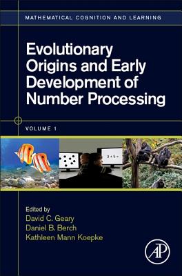 Evolutionary Origins and Early Development of Number Processing (Volume 1) (Mathematical Cognition and Learning (Print), Volume 1)