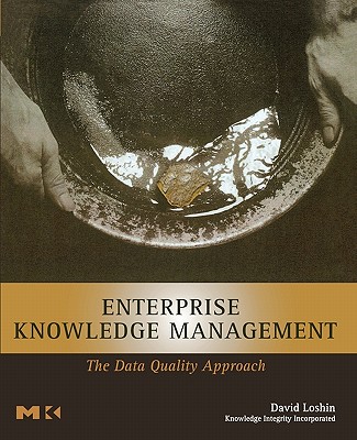 Enterprise Knowledge Management: The Data Quality Approach (The Morgan Kaufmann Series in Data Management Systems)