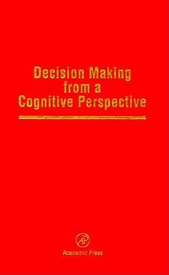 Decision Making from a Cognitive Perspective, Volume 32: Advances in Research and Theory (Psychology of Learning & Motivation)