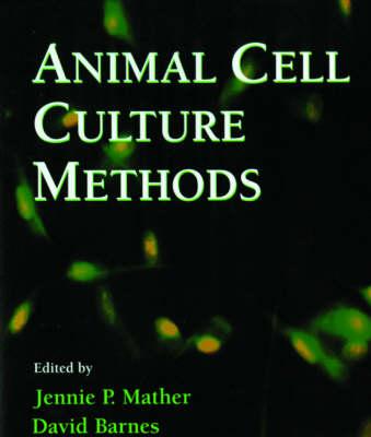 Animal Cell Culture Methods [Methods in Cell Biology, Volume 57]