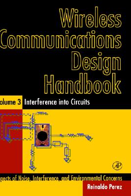Wireless Communications Design Handbook: Interference into Circuits: Aspects of Noise, Interference, and Environmental Concerns
