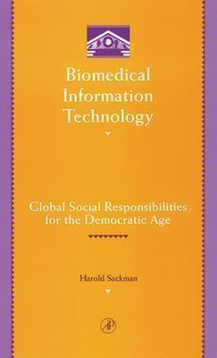 Biomedical Information Technology: Global Social Responsibilities for the Democratic Information Age