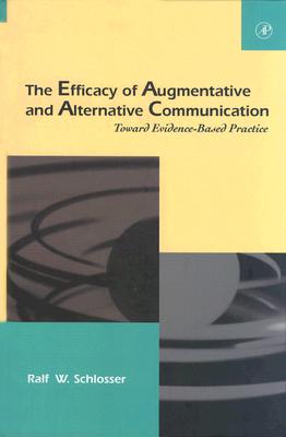 The Efficacy of Augmentative and Alternative Communication (Augmentative and Alternative Communications Perspectives, 1)