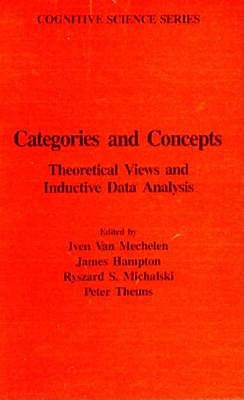 Categories and Concepts: Theoretical Views and Inductive Data Analysis (Cognitive Science)