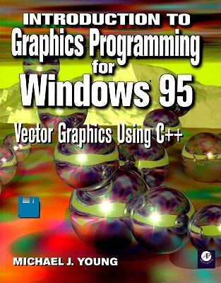 Introduction to Graphics Programming for Windows 95: Vector Graphics Using C++